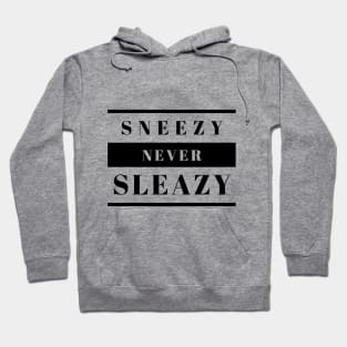 Sneezy Never Sleazy Hoodie